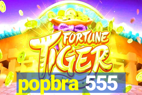 popbra 555